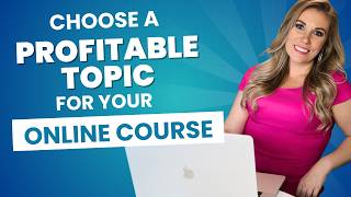 How to Choose a Profitable Topic for Your Online Course (Step-by-Step)