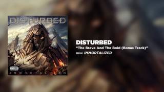 Download lagu Disturbed - The Brave And The Bold (Bonus Track) mp3