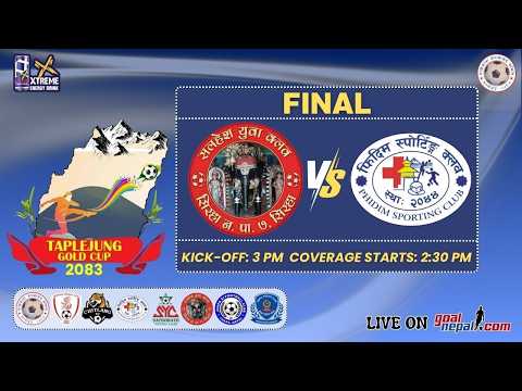 4th Taplejung Gold Cup(FINAL): Salahesh Yuwa Club, Siraha VS Phidim Sporting Club, Panchthar -LIVE !