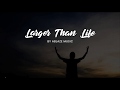 Larger Than Life [LYRICS] Ablaze Music