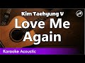 V - Love Me Again (SLOW karaoke acoustic)