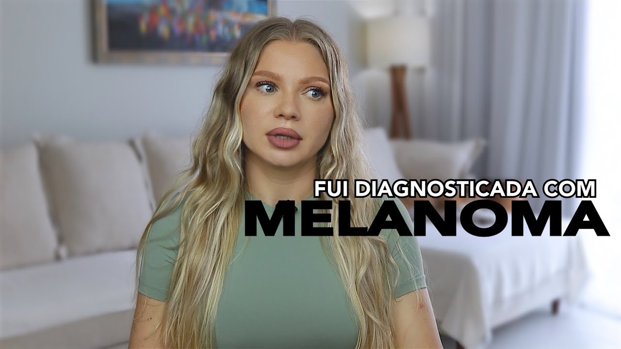 Fui diagnosticada com MELANOMA