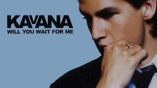 Kavana - Will You Wait For Me (LYRICS)