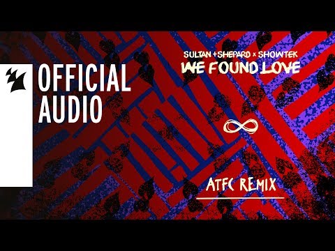 Sultan + Shepard x Showtek - We Found Love (ATFC Remix)