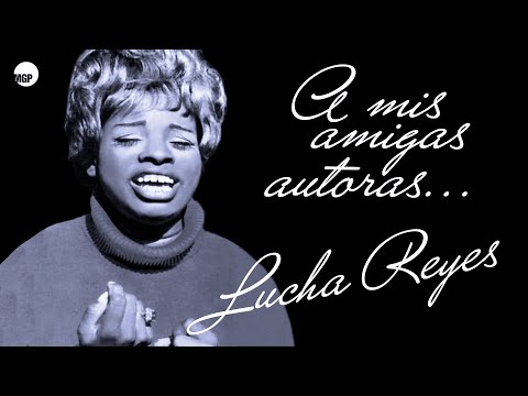 Lucha Reyes "La Morena de Oro del Perú" - A Mis Amigas Autoras (Full Album) | Music MGP