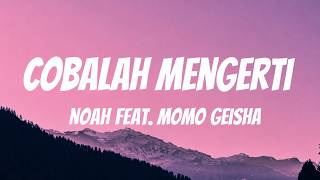 Download lagu NOAH Feat  Momo GEISHA  - Cobalah Mengerti - Lirik mp3
