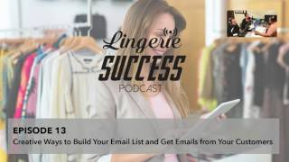 Lingerie Success Podcast Episode 13 -  Build Your Email List and Get Emails From Your Customers