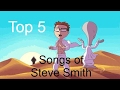 Songs of Steve Smith - Top 5