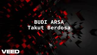 Download lagu Lirik Lagu Budi Arsa - Takut Berdosa mp3 Download lagu Lirik Lagu Budi Arsa - Takut Berdosa mp3