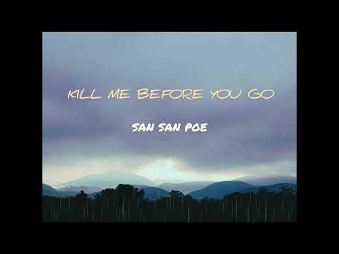 San San Poe - Kill Me Before You Go (official audio) Prod - The Optimist
