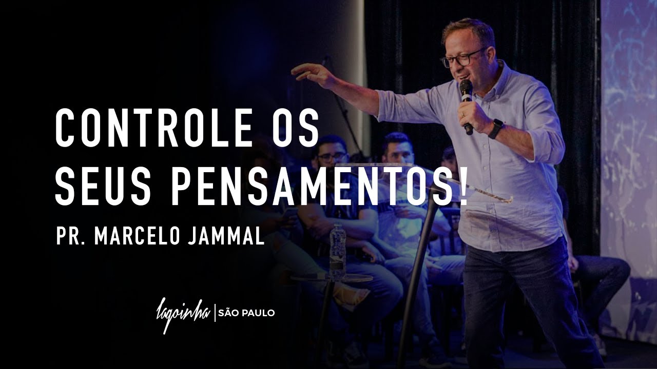 CONTROLE OS SEUS PENSAMENTOS! // PR. MARCELO JAMMAL