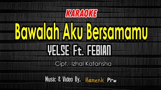 Download lagu BAWALAH AKU BERSAMAMU Karaoke - YELSE Feat FEBIAN mp3 Download lagu BAWALAH AKU BERSAMAMU Karaoke - YELSE Feat FEBIAN mp3