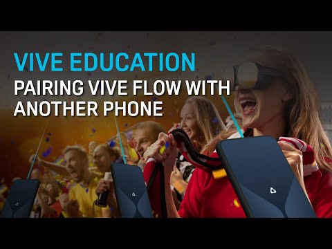 VIVE Education - Pairing VIVE Flow with Another Phone