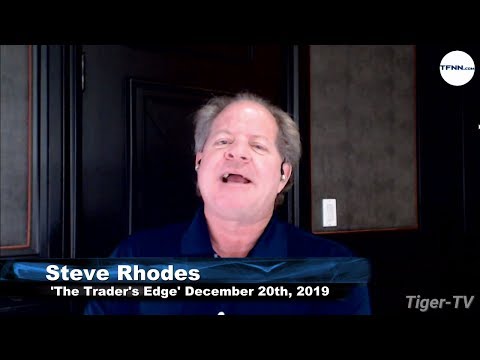 December 20th, The Trader's Edge with Steve Rhodes on TFNN - 2019