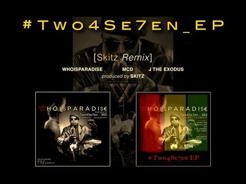 WhoIsParadise - Two4Se7en (Skitz Remix) ft. MCD, JTheExodus
