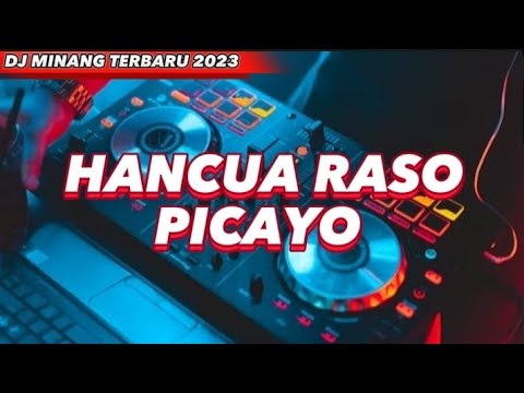 DJ MINANG HANCUA RASO PICAYO TERBARU 2023