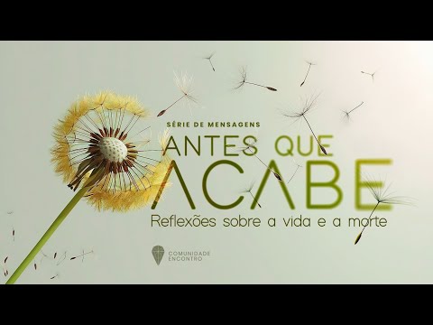 Palestra 266 - Antes que Acabe (Nova série de mensagens)