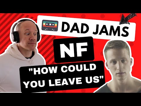DAD REACTS & FIRST LISTEN to NF - HOW COULD YOU LEAVE US (official Dad Jams Score)