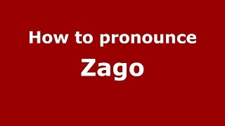 How to pronounce Zago