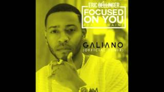 GALIANO (Remix) Eric Bellinger, 2Chainz - Focused on You