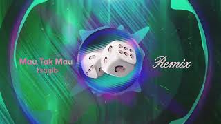 Download lagu Tsaqib - Mau Tak Mau [Remix Version] mp3