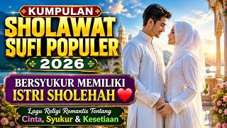 Download lagu KUMPULAN LAGU SUFI POPULER 2026 ❤️ BERSYUKUR MEMILIKI ISTRI SHOLEHAH | Lagu Religi Romantis mp3