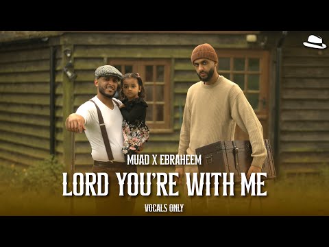 Muad X Ebraheem - Lord You're With Me (Vocals Only) | Official Music Video