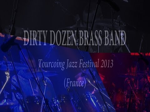 DIRTY DOZEN BRASS BAND - Tourcoing Jazz Festival 2013