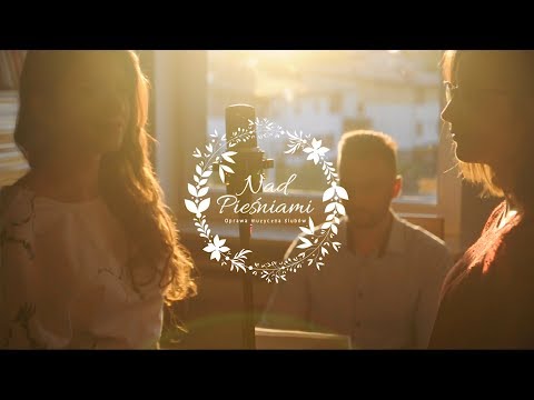 Miłość Twa - Nad Pieśniami - Oprawa muzyczna ślubów