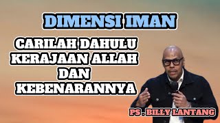 Download lagu DIMENSI IMAN, CARILAH DAHULU KERAJAAN ALLAH DAN KEBENERANNYA | PS. BILLY LANTANG mp3
