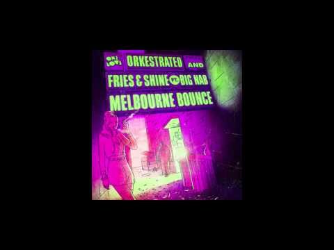 Orkestrated, Fries & Shine feat Big Nab Melbourne Bounce [Deorro Remix]