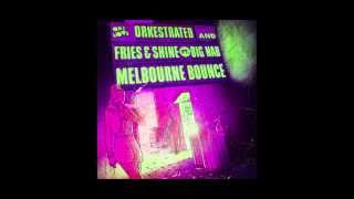 Orkestrated, Fries & Shine feat Big Nab Melbourne Bounce [Deorro Remix]
