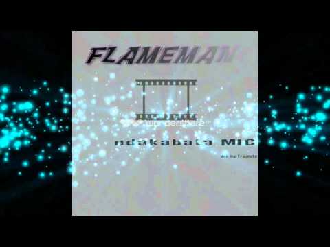 Flameman---ndakabata mic