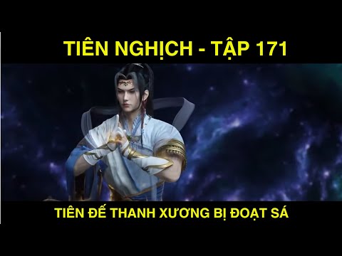 TIÊN NGHỊCH   TẬP 171 - TIÊN ĐẾ THANH XƯƠNG BỊ ĐOẠT SÁ