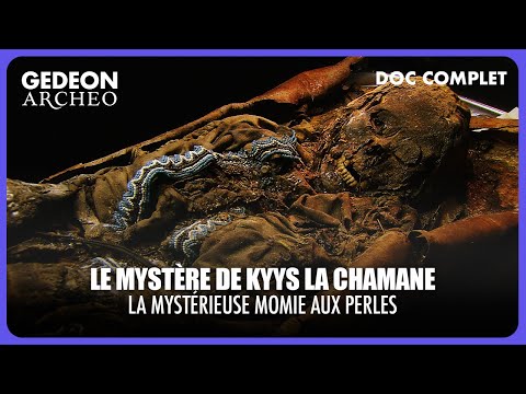 Les Mystères de Kyys la Chamane : Enquête sur une sépulture sibérienne | DOC COMPLET