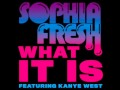 Sophia Fresh - What It Is (feat. Kanye West) 