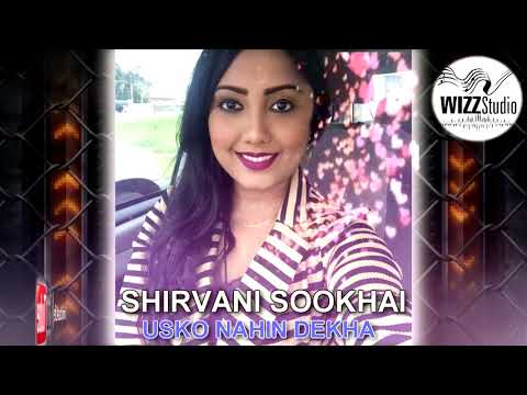 Shirvani Sookhai - Usko Nahin Dekha [ 2k18 Bollywood Cover ]
