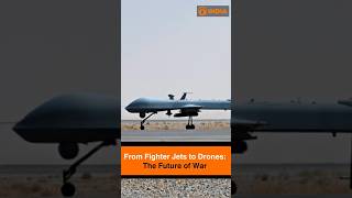 From Fighter Jets to Drones: The Future of War