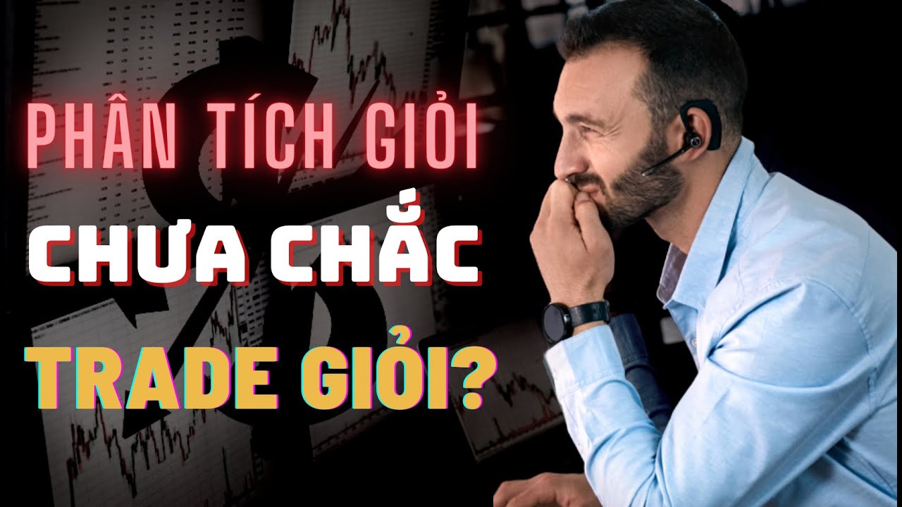 Tại Sao Những Nhà Phân Tích Giỏi Không Phải Lúc Nào Cũng Là Những Trader Giỏi?