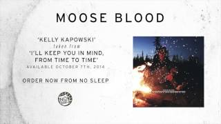 Moose Blood - Kelly Kapowski