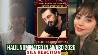 Halil Ibrahim Ceyhan Nominated in Award 2026 !Sila Turkoglu Reaction