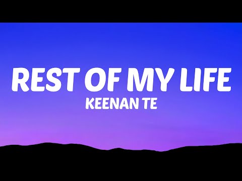 Keenan Te - Rest of My Life (Lyrics)