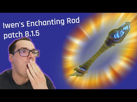 Iwen's Enchanting Rod, patch 8 1 5
