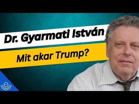 Pirkadat: Dr. Gyarmati István – Mit akar Trump?