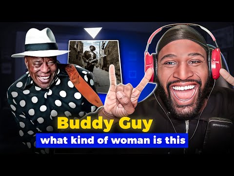 FIRST Time Listening To Buddy Guy - What Kind Of Woman Is This