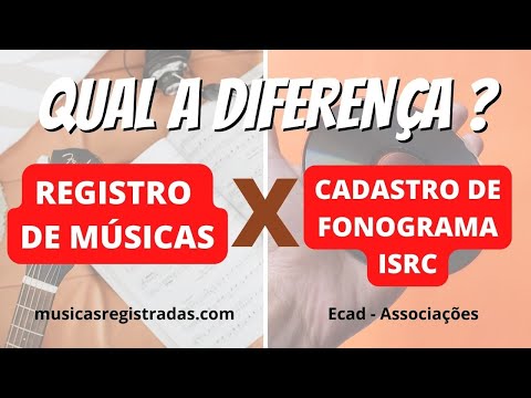 Registro de Músicas e Registro de Fonogramas ISRC - Qual a diferença?