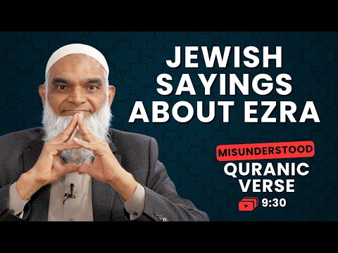 Jewish Sayings about Ezra | Quran 9:30 | Misunderstood Quranic Verses | Dr. Shabir Ally