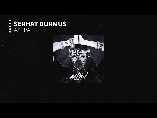 Serhat Durmus - Astral (Remix Stems)