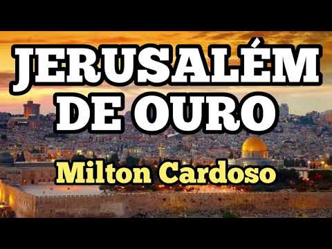 Milton Cardoso - Jerusalém de ouro