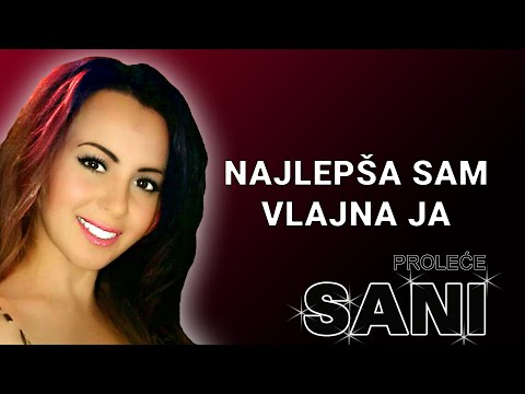 Sani - Najlepša sam vlajna ja
